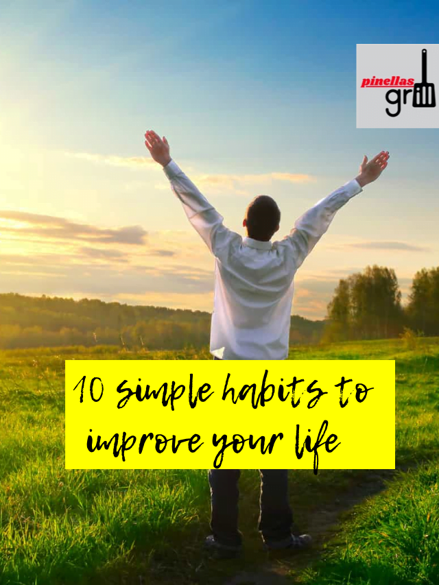 10 simple habits to improve your life