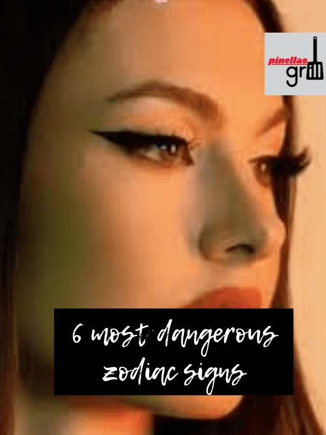 6 most dangerous zodiac signs